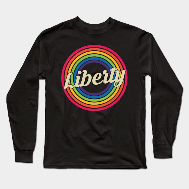 Liberty - Retro Rainbow Style Long Sleeve T-Shirt by MaydenArt